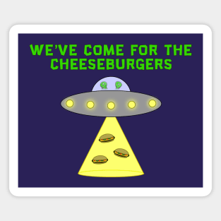 UFO: We've Come for the Cheeseburgers Magnet